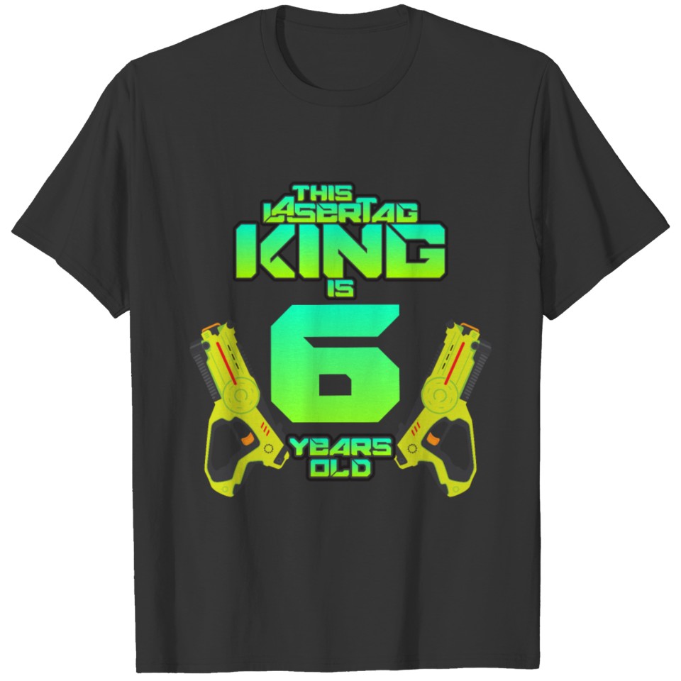 This Lasertag King is 6 years old T-shirt