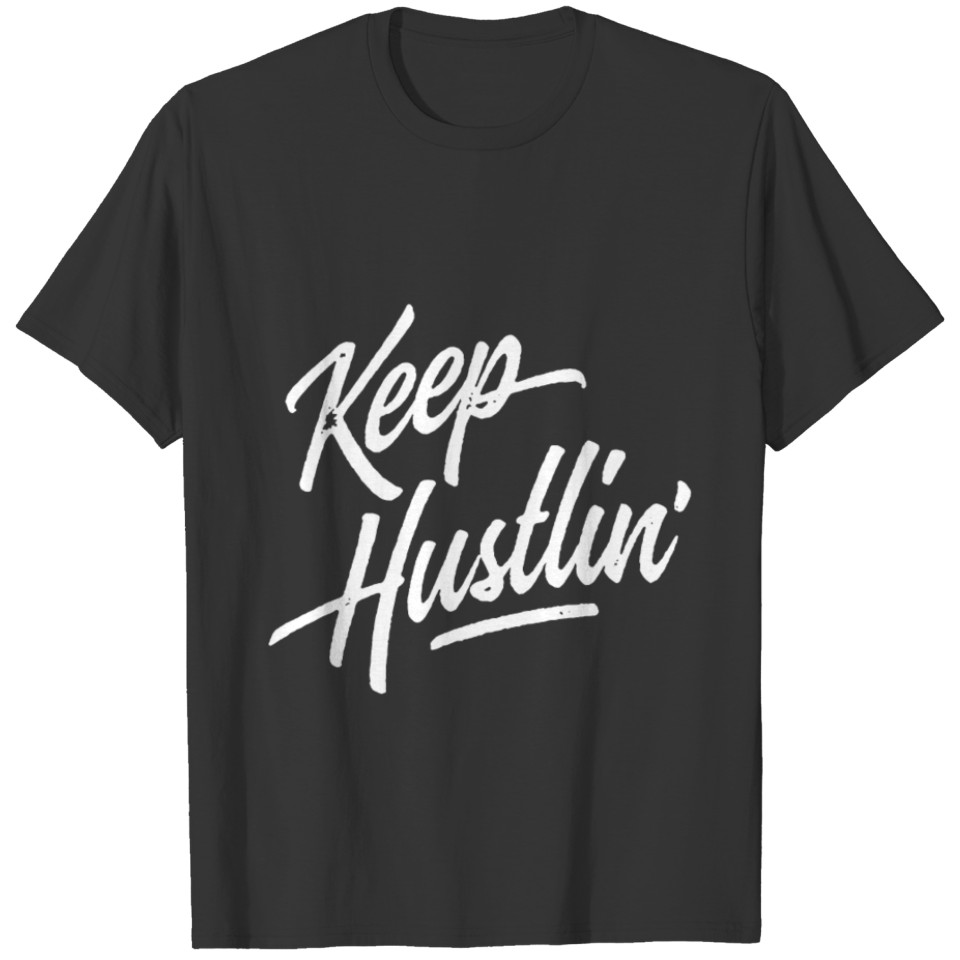 Keep Hustlin Hustler Hustle Get Money Rap Hip Hop T-shirt