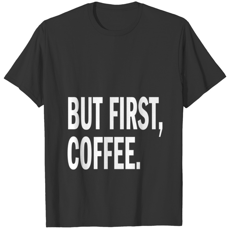 But First coffee 8 T-shirt