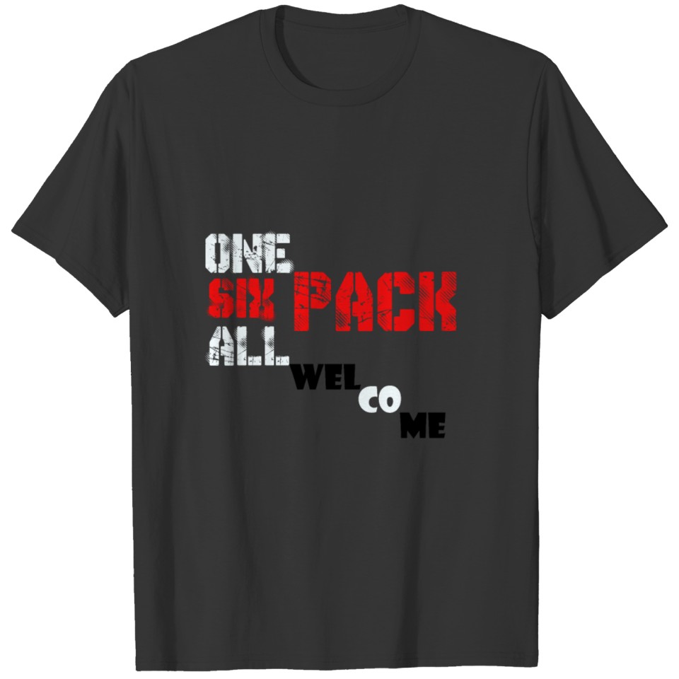 One pack six pack all pack Welcome T-shirt