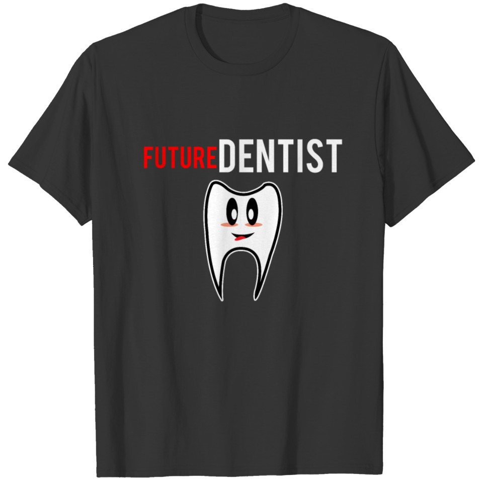 Future Dentist Dental Student Gifts T-shirt