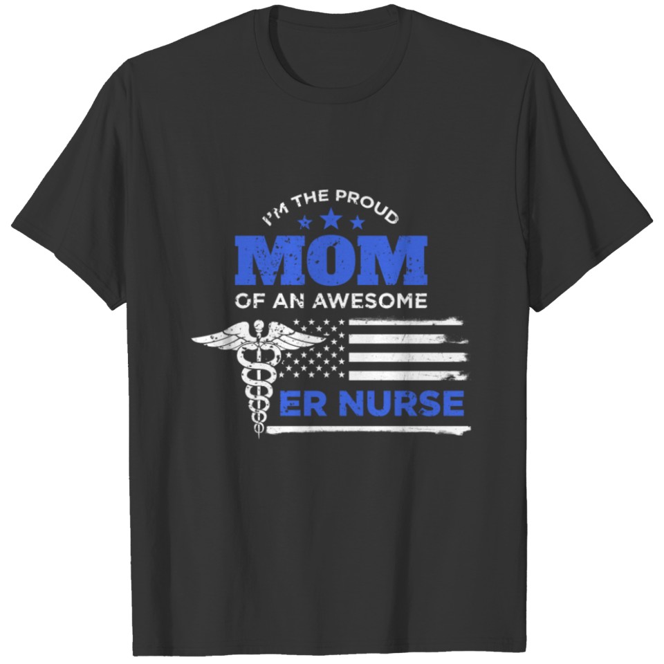 Proud Mom of an Awesome ER Nurse Distressed T-shirt