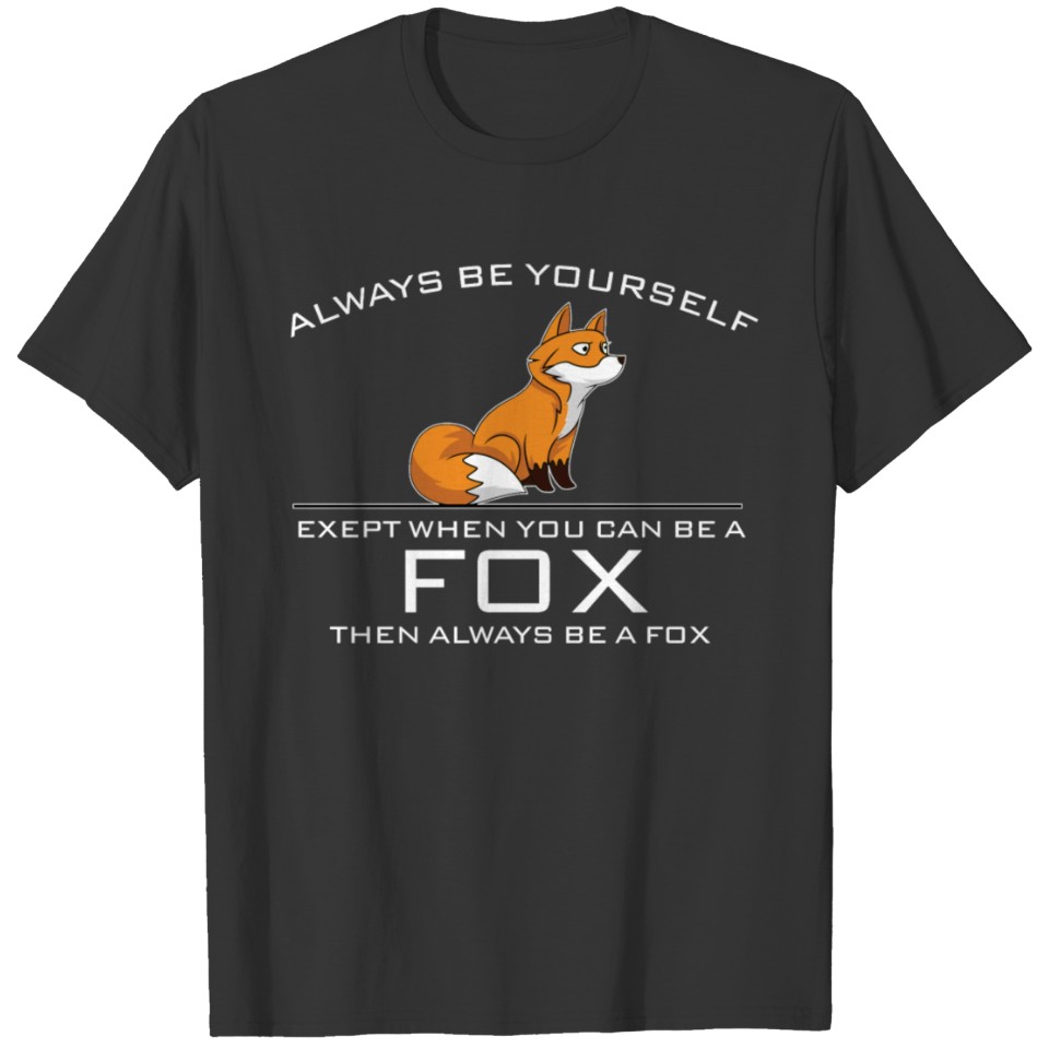 Always Be Yourself Fox White T Shirts