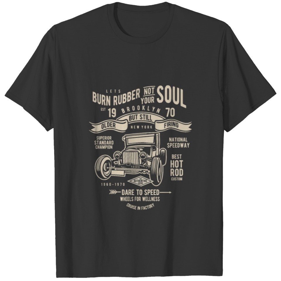 Burn Rubber Not Your Soul T-shirt