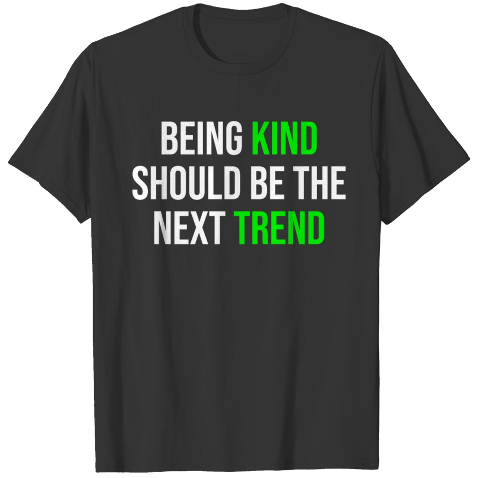 Being Kind Trend Anti-Bullying Kindness T-shirt T-shirt