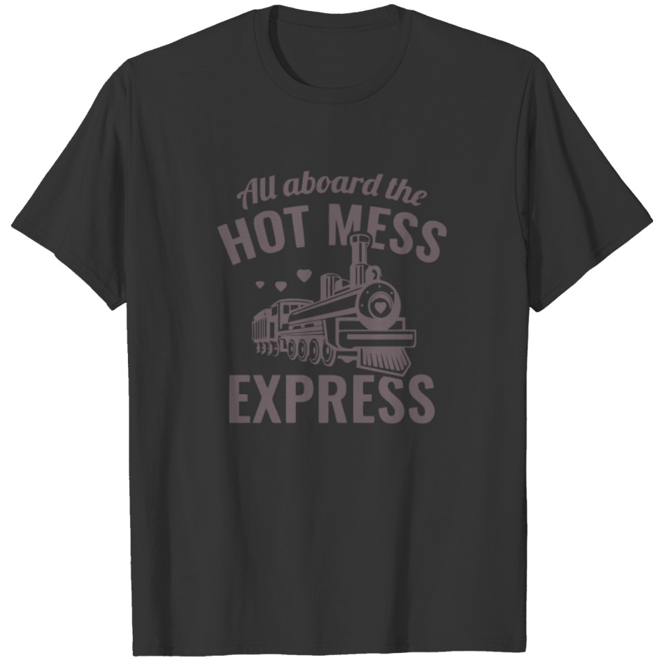 Hot Mess Express T Shirts