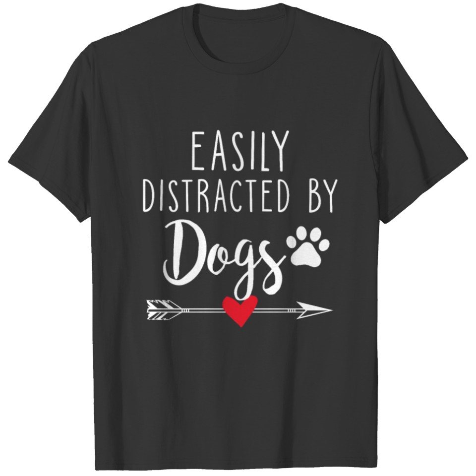Easily Distracted By Dogs T-Shirt Funny T-shirt