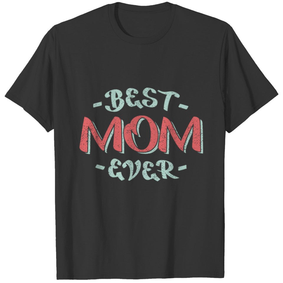 Best Mom Ever Gift idea Christmas Birthday T-shirt
