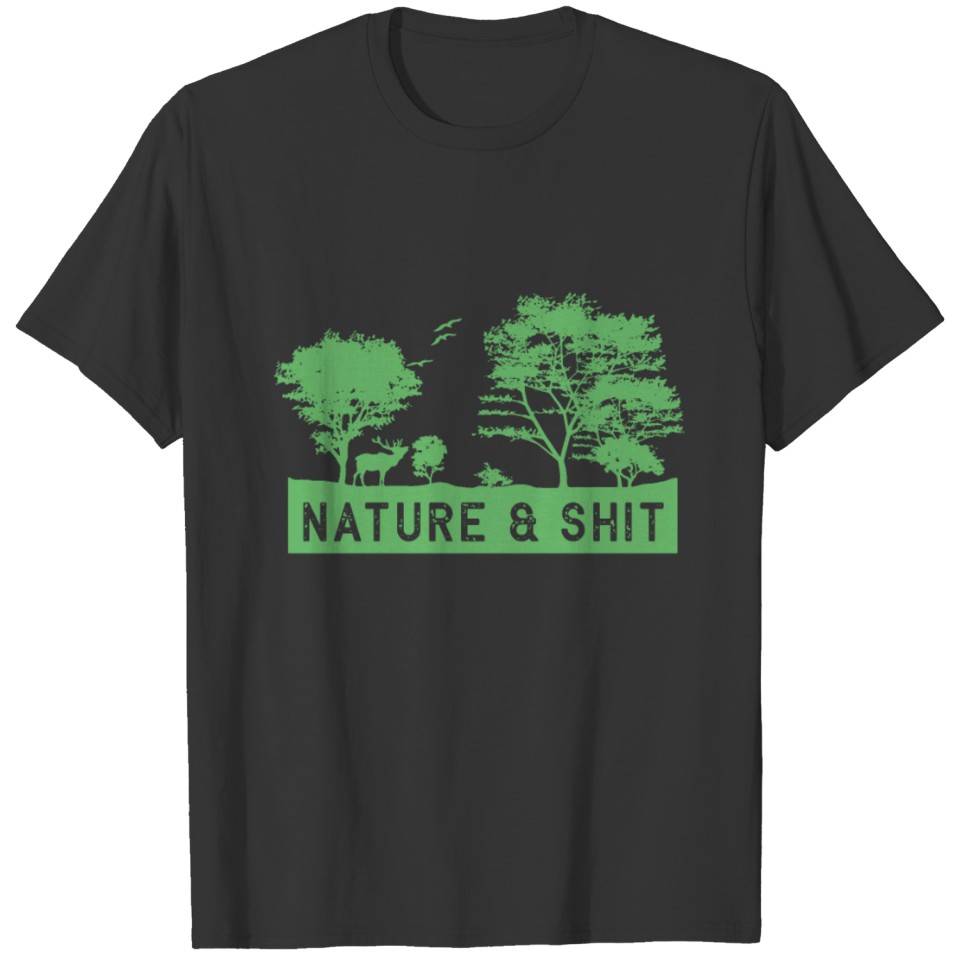 Nature and Shit... T Shirts
