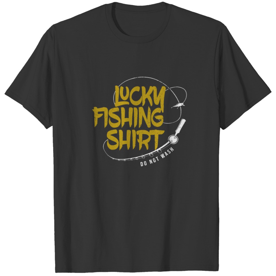 Cool Lucky Fishing Do Not Wash T-Shirt T-shirt