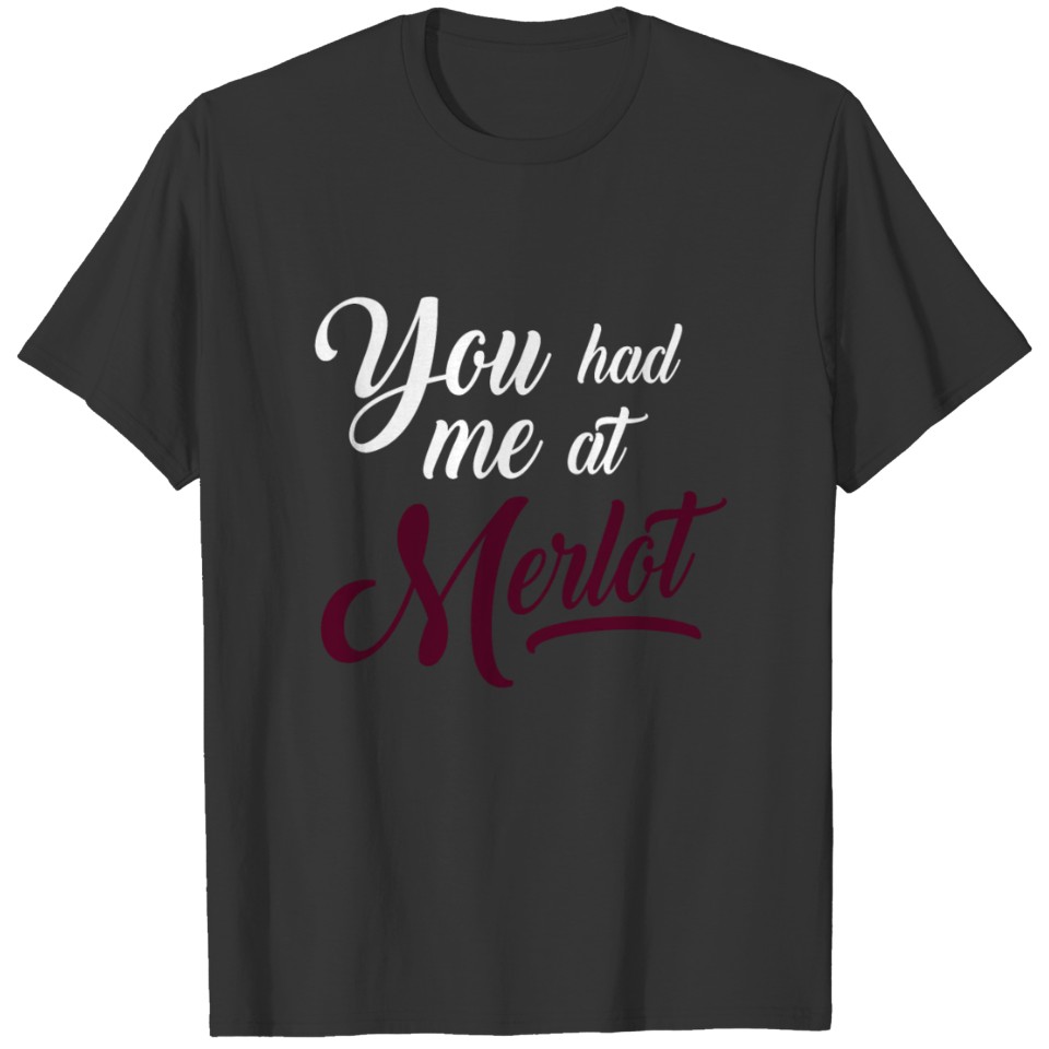 You Had Me at Merlot - Graphic Tee T-shirt