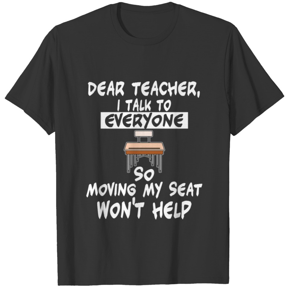 Dear Teacher I Talk To Everyone So Moving Wont T-shirt