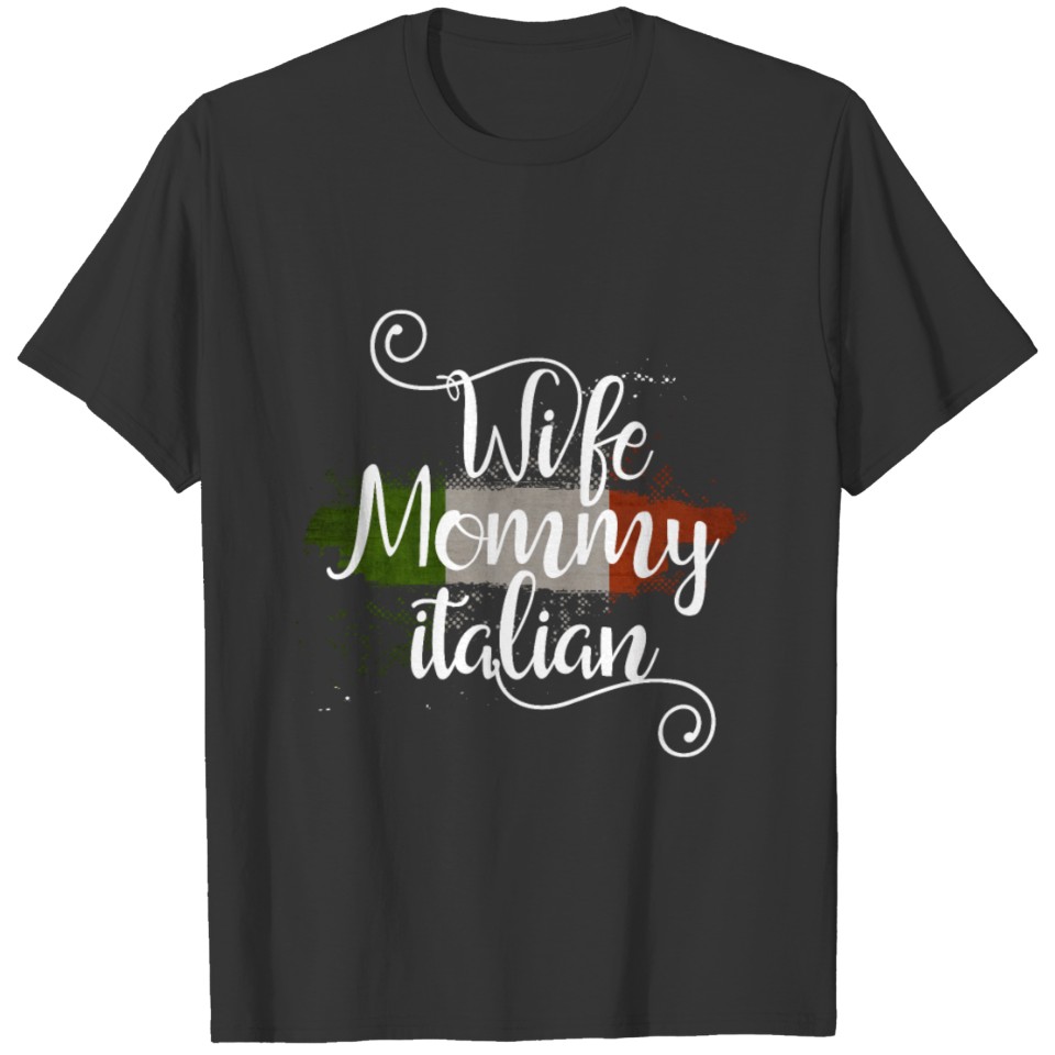 Wife Mommy Italian - Italy Flag T Shirts