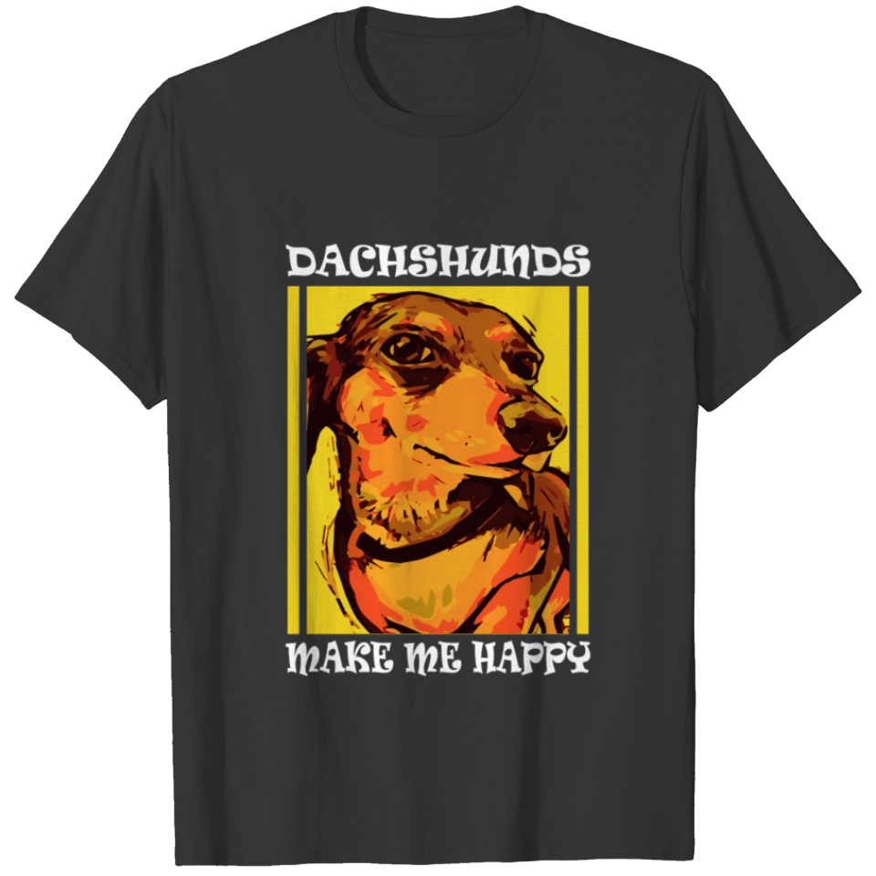 Dog Lovers Gift Dachshunds Make Me Happy T-shirt