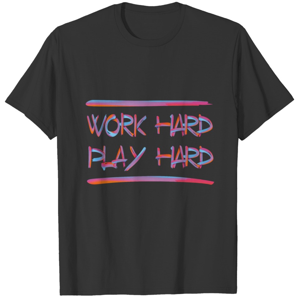 WORK HARD PLAY HARD 1 T-shirt