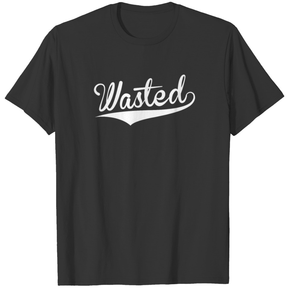 Wasted Funny T Shirt T-shirt
