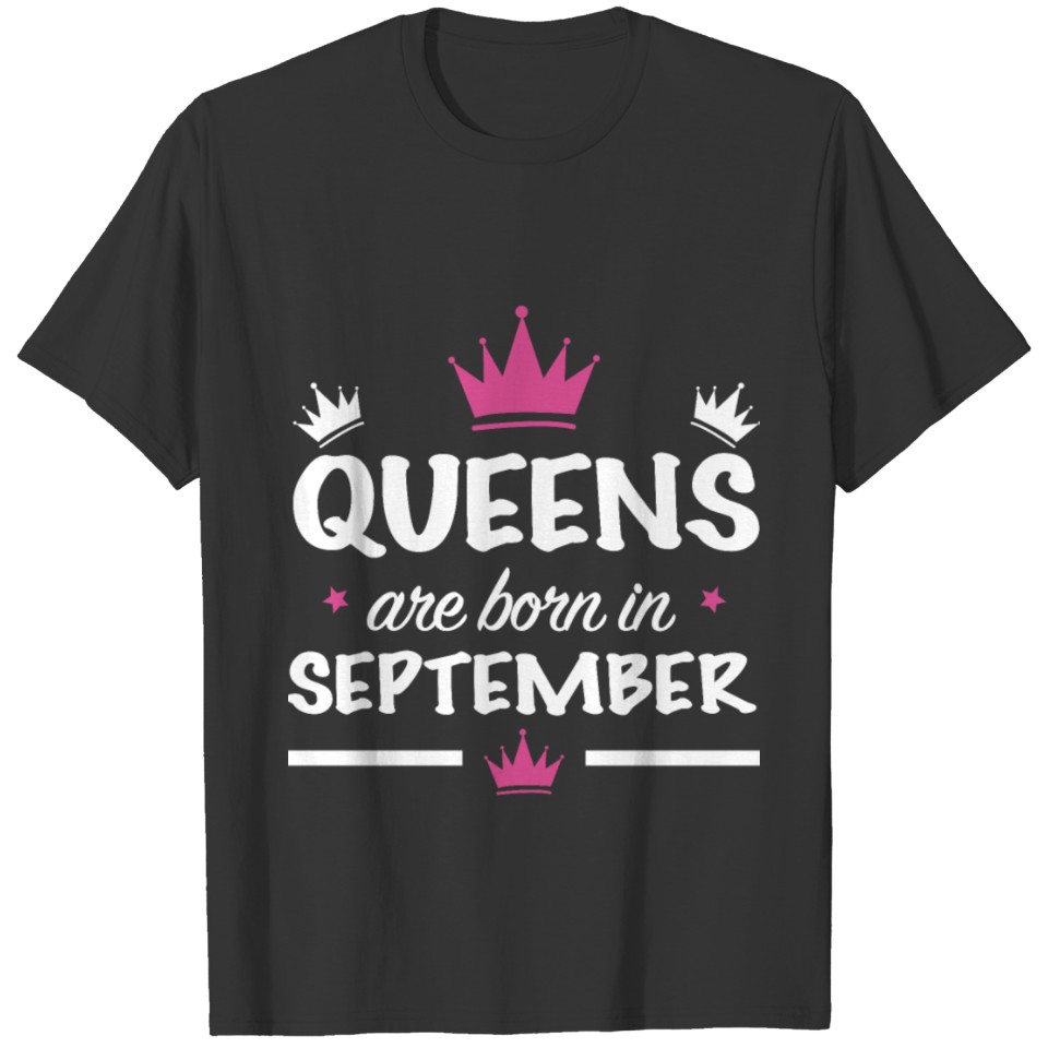 queens are born in september girlfriend t shirts T-shirt