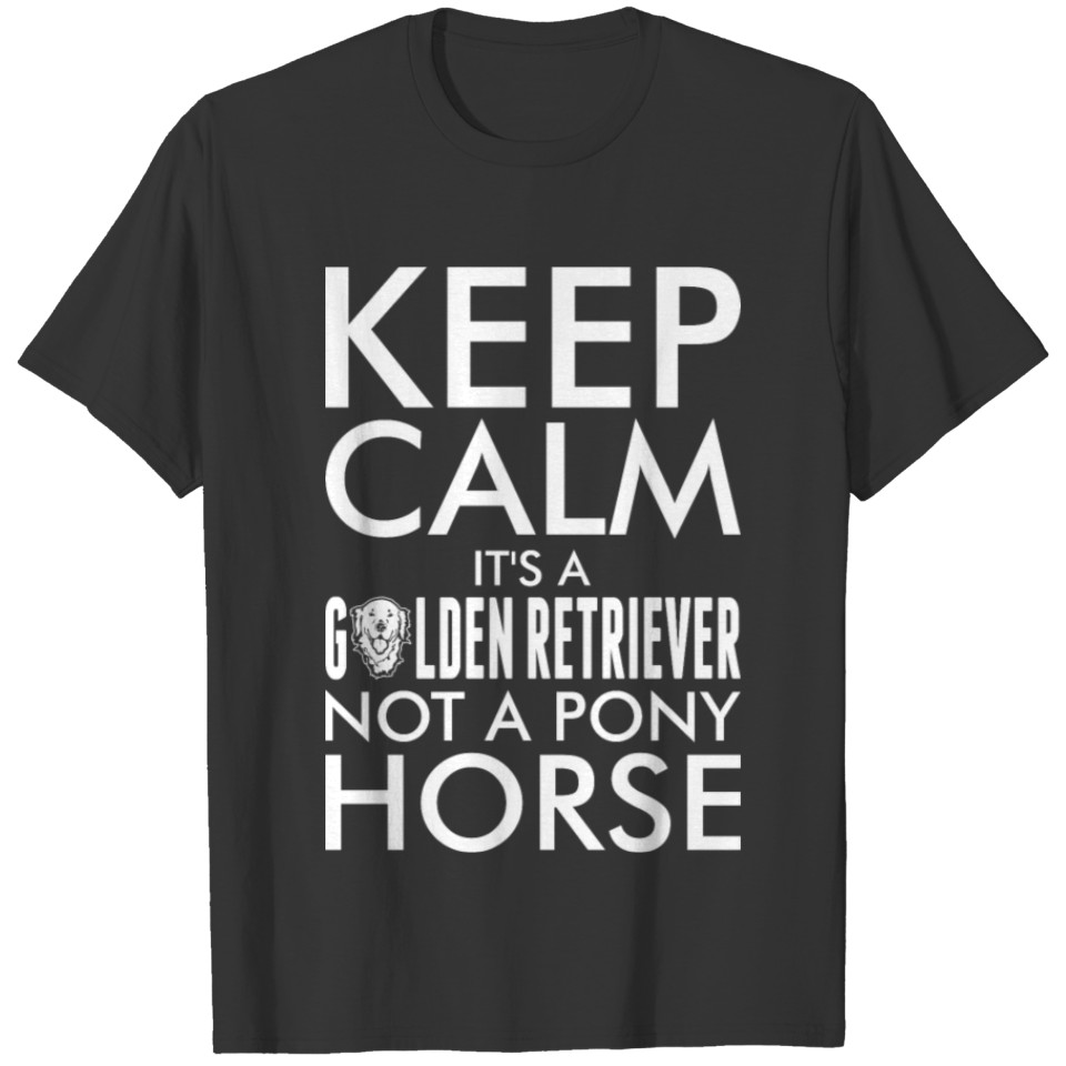 Keep Calm Its A Golden Retriever T-shirt