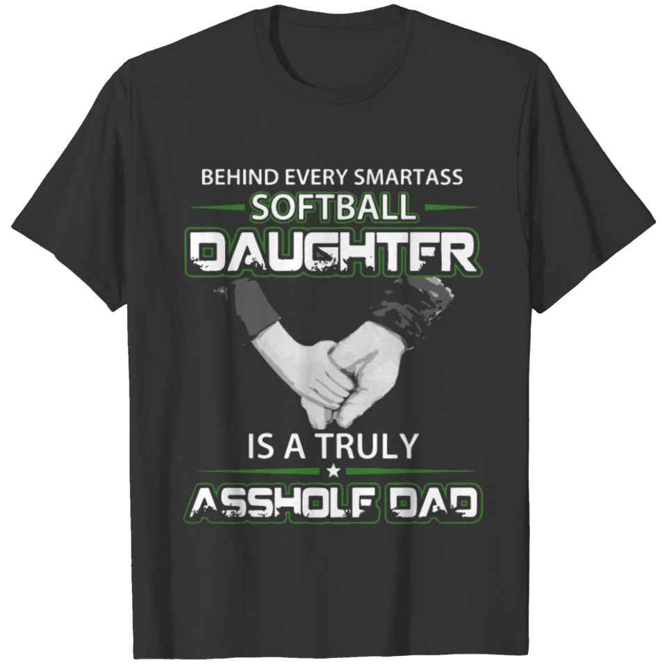 behind every smamrtass softball daughter is a trul T-shirt