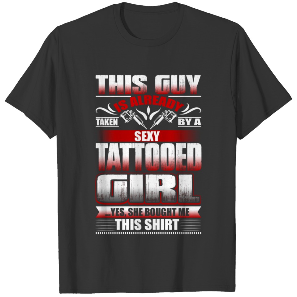 This Guy Is Already Tattooed Girl T Shirt T-shirt