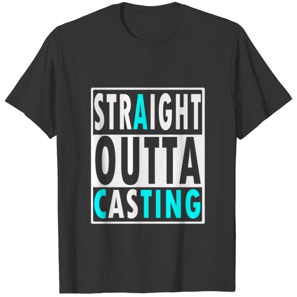 Funny Straight outta Casting acting gift T-shirt
