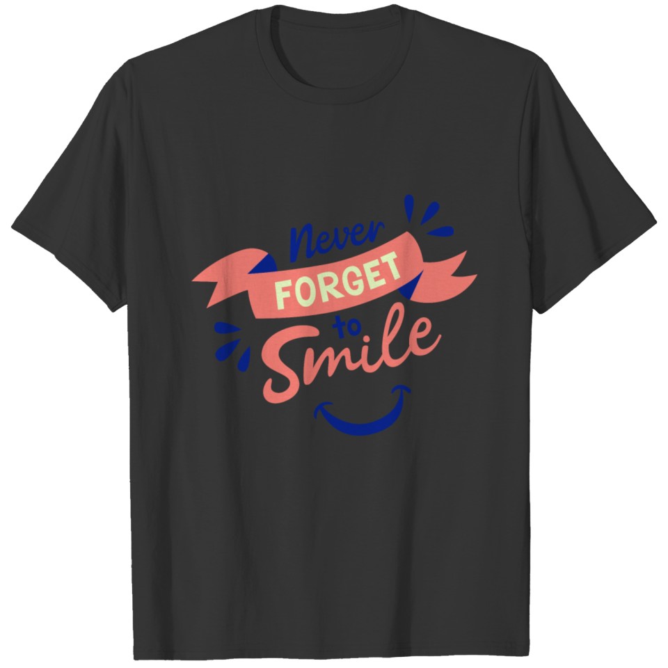 never forget to smile T-shirt