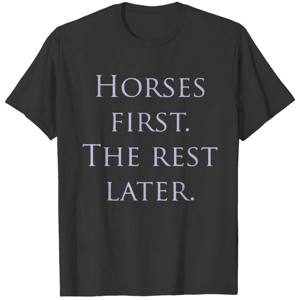 Horses First Gift Nice Funny Quote Cool Animal Fun T Shirts
