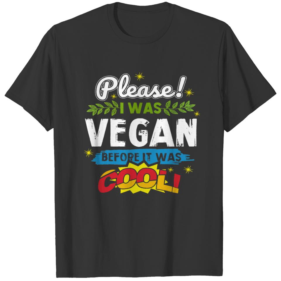 Please I was Vegan before it was cool T-shirt