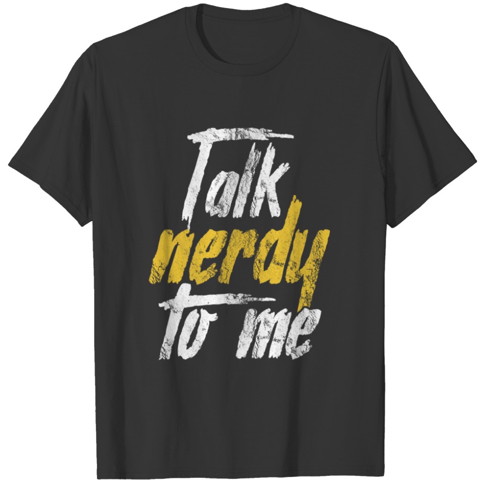 Talk Nerdy To Me T-shirt