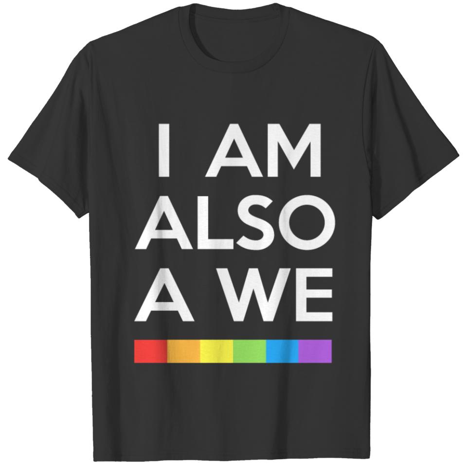 I AM ALSO WE T-shirt