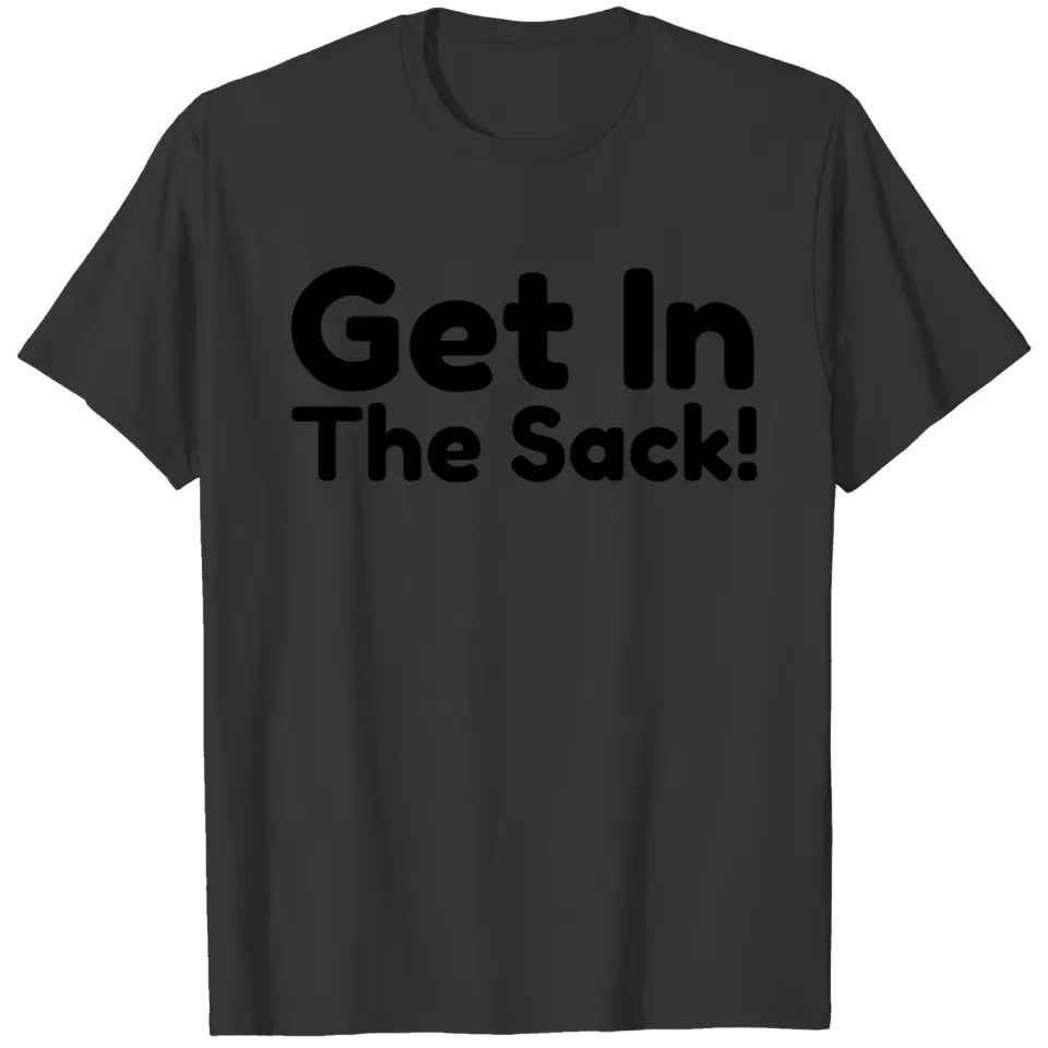 Get in the sack T-shirt