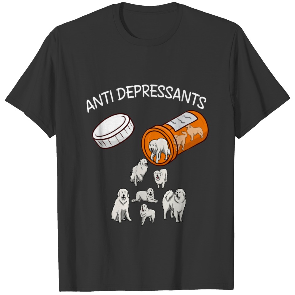 ANTI DEPRESSANTS GREAT PYRENEES T-shirt