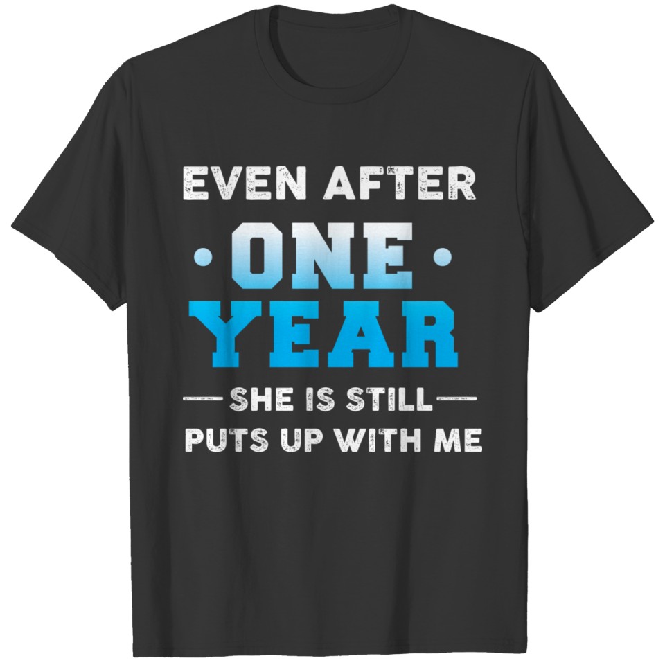 Even after one year puts up T-Shirt T-shirt