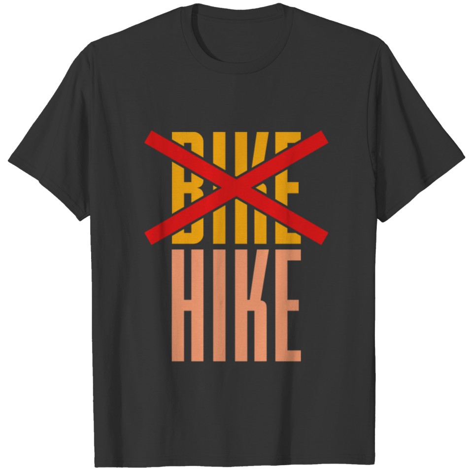 No Bike, Hike funny hiking quote gift christmas T-shirt