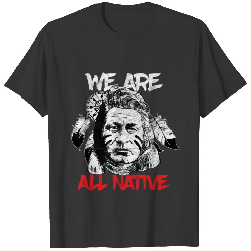 Indians - We are all Native T-shirt