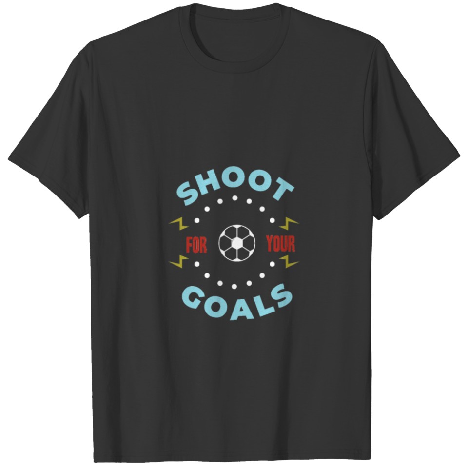 Shoot For Your Goals T-shirt