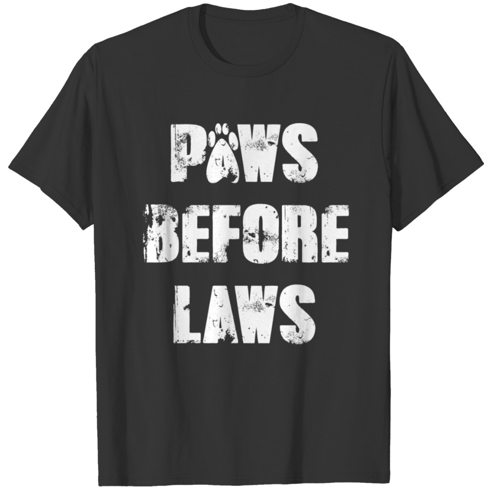 106 Paws Before Laws T-shirt
