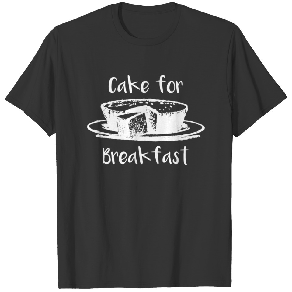 Foodie Cake For Breakfast Baking Gift Copy T-shirt