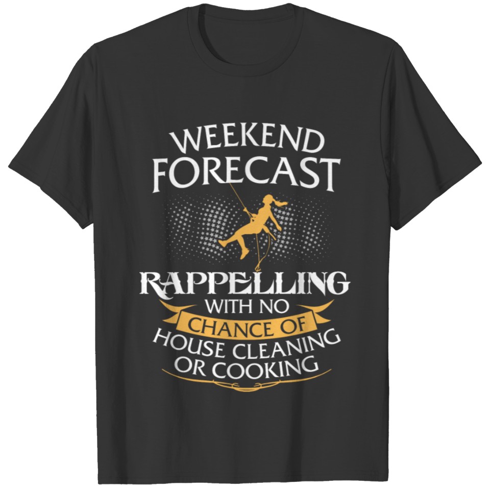 Weekend Forecast Rappelling Funny Womens Design T-shirt