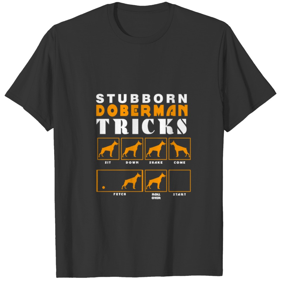 Stubborn Doberman Tricks T-shirt