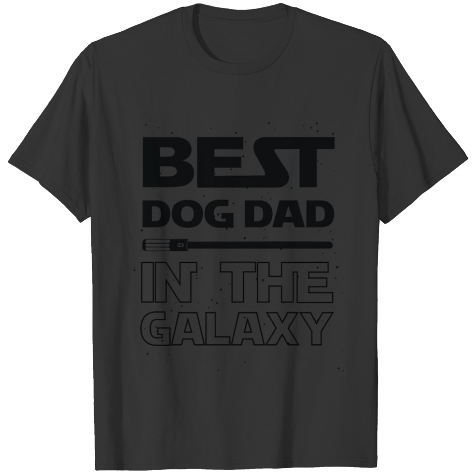 Best Dog Dad In The Galaxy Shirt T-shirt