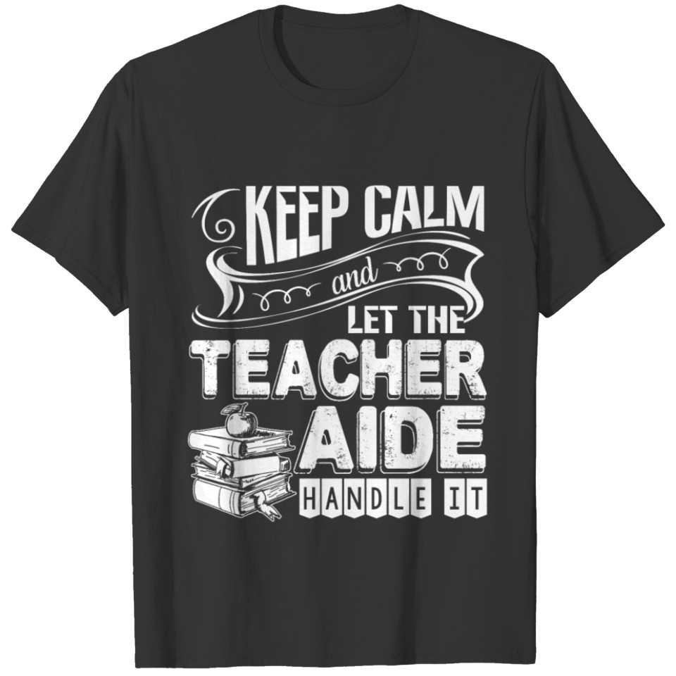 Let The Teacher Aide Handle It Shirt T-shirt