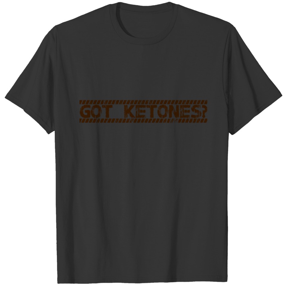 Got Ketones LCHF Keto Diet Ketosis Lifestyle T-shirt