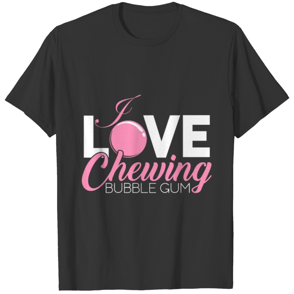 I Love Chewing Bubble Gum addict gift mint T-shirt