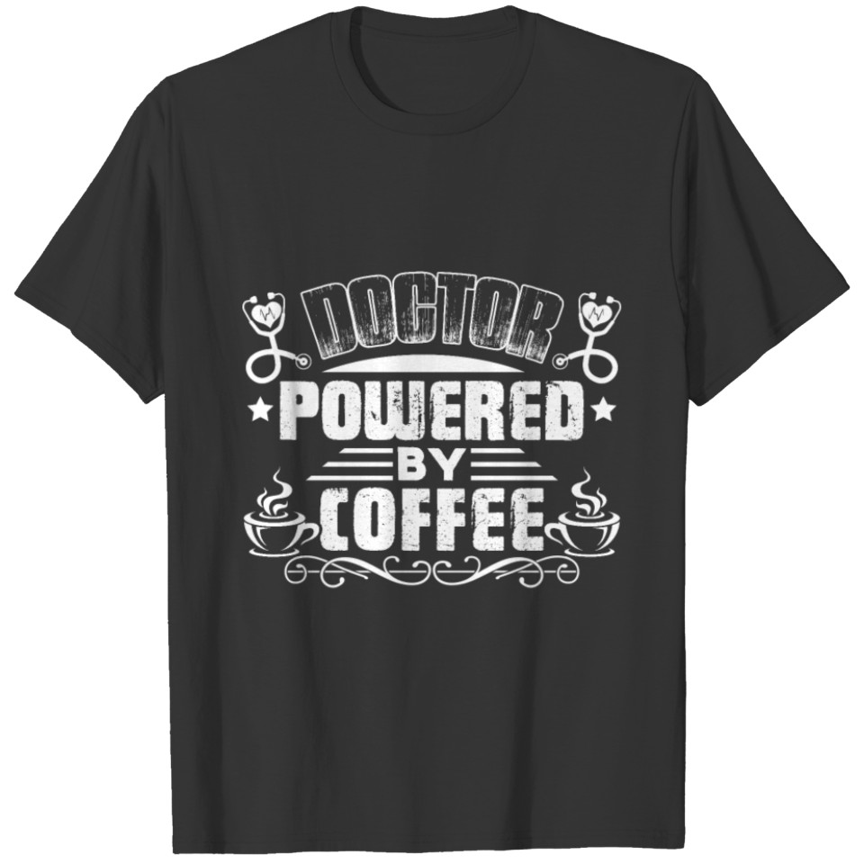 Doctor Powered By Coffee T Shirts