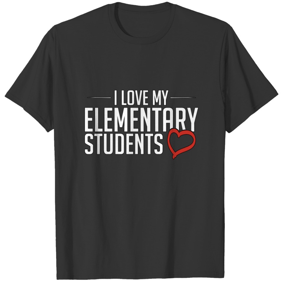 I Love My Elementary Students - Teacher - TB T Shirts