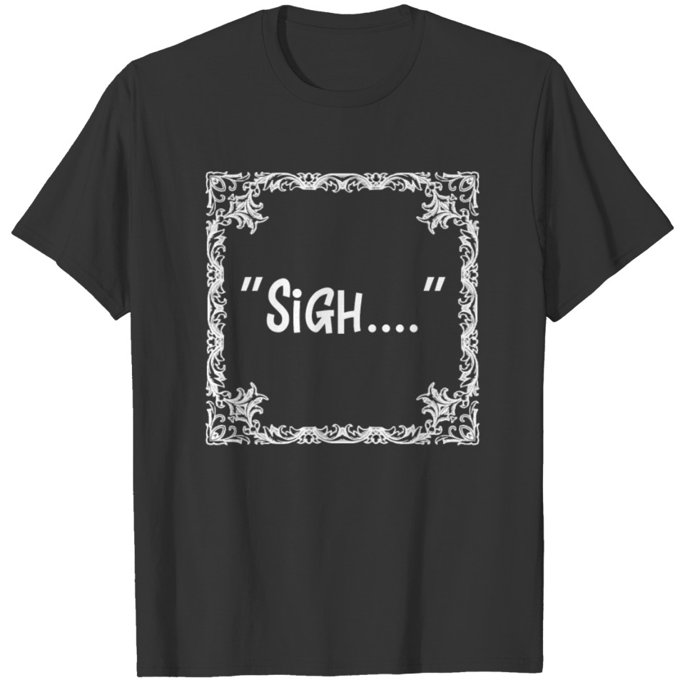 Funny Sigh Texting Lingo T-shirt