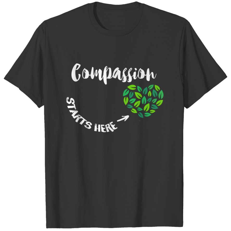 Compassion Starts Here. White Font. T-shirt
