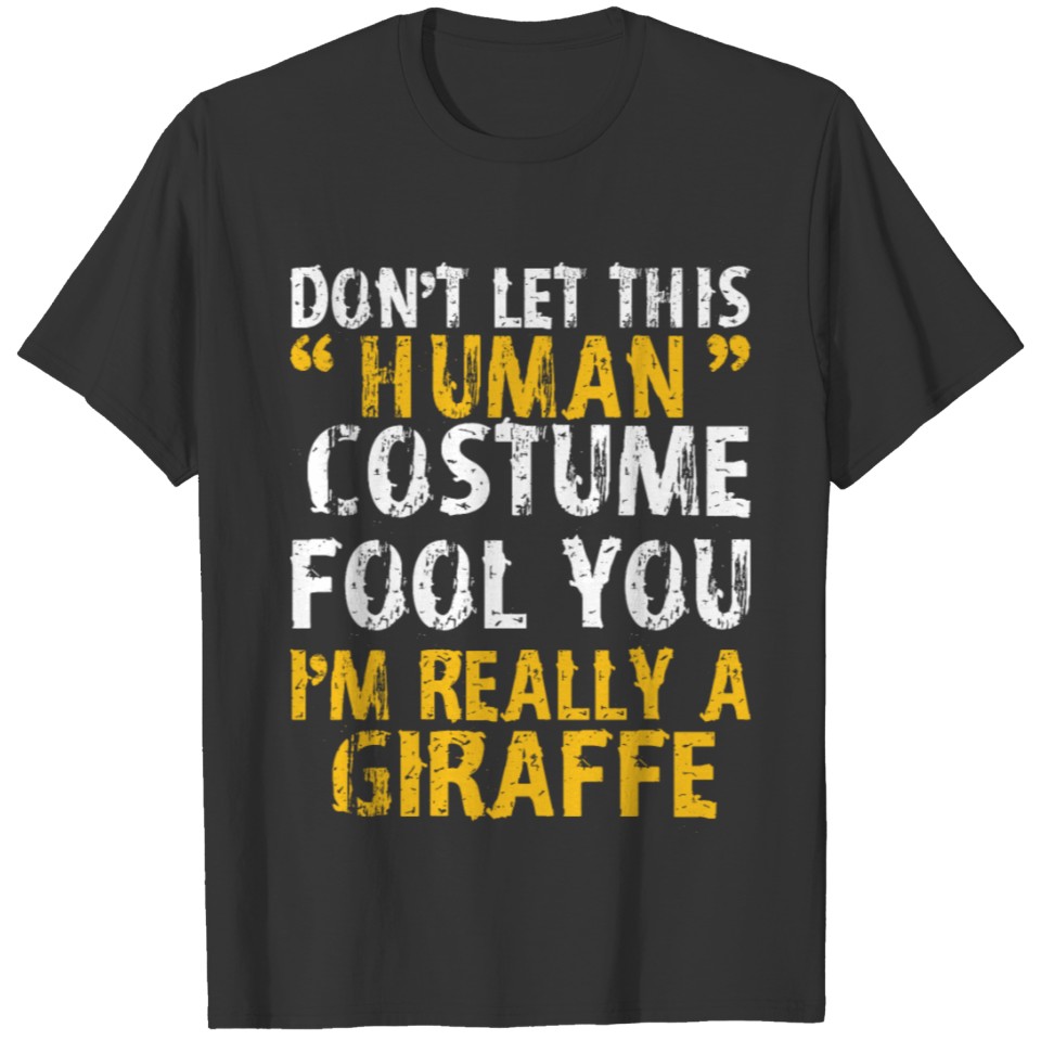 Halloween Dont Human Costume Fool Giraffe T Shirts