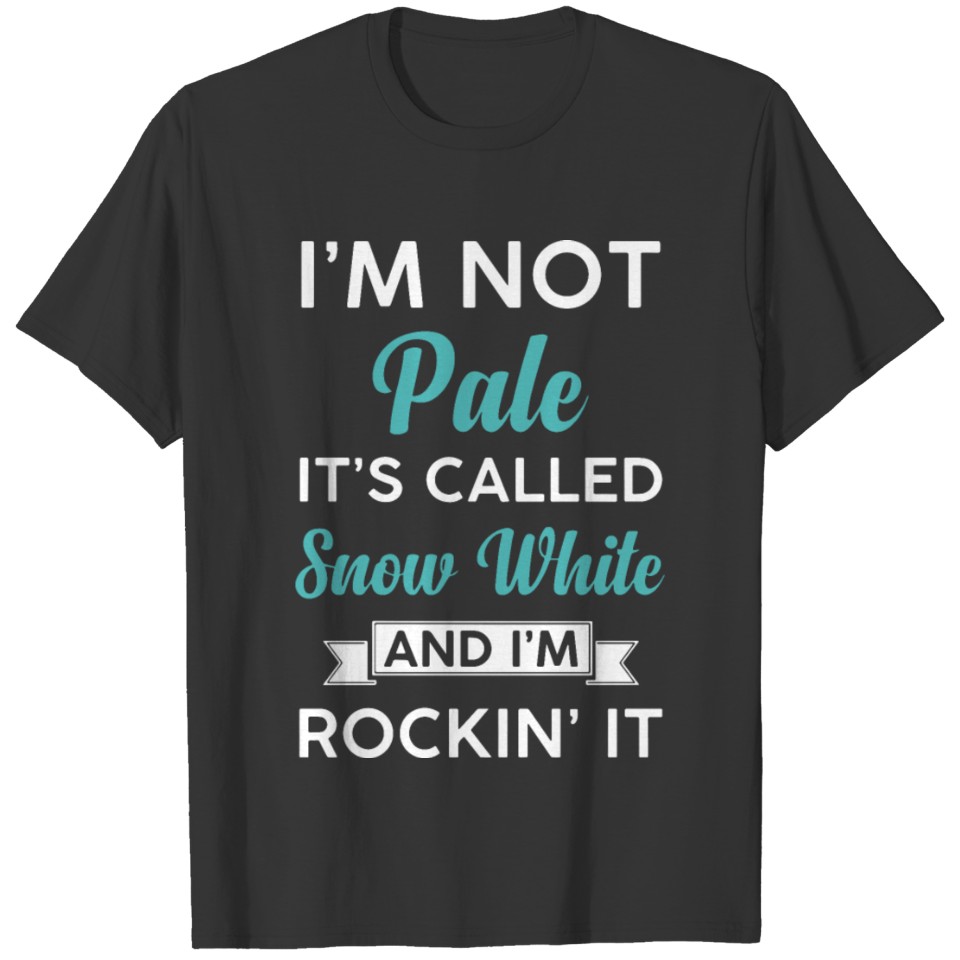 I am not pale its called snow white and I am rocki T-shirt